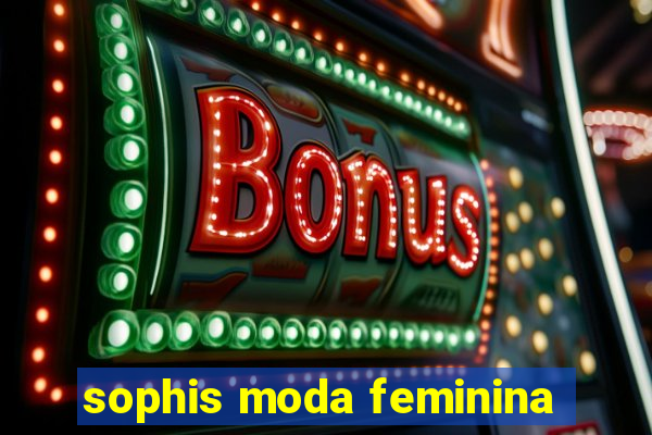 sophis moda feminina